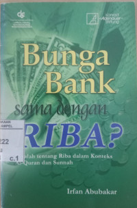 Bunga bank sama dengan riba? : risalah tentang riba dalam konteks al Qur'an dan sunnah / Irfan Abubakar
