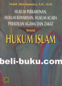 Hukum perkawinan, hukum kewarisan, hukum acara, peradilan agama dan Zakat menurut hukum Islam / Mohammad Idris Ramulyo