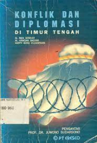 Konflik dan diplomasi di Timur Tengah / M. Riza Sihbudi
