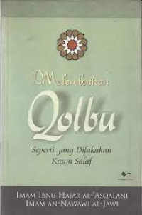Melembutkan Qolbu : Seperti yang dilakukan kaum Salaf / Imam Ibnu Hajar alAsqalani 
 Imam an Nawami al Jawi