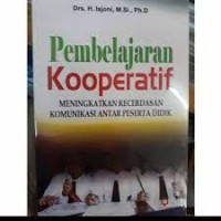 Pembelajaran kooperatif : meningkatkan kecerdasan komunikasi antar peserta didik / Isjoni