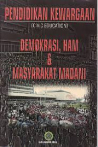 Pendidikan kewargaan demokrasi, HAM dan masyarakat madani : Ubaidillah [et.al]
