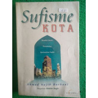 Sufisme kota : berfikir jernih menemukan spiritualitas positif / Ahmad Najib Burhani