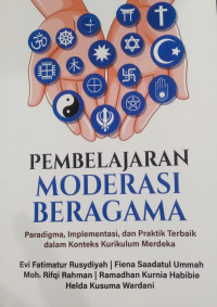 Pembelajaran moderasi beragama : paradigma, implementasi dan praktik terbaik dalam konteks kurikulum merdeka