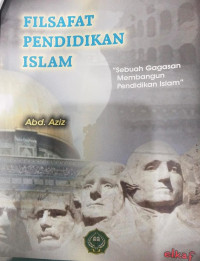 Filsafat Pendidikan Islam: sebuah gagasan membangun Pendidikan Islam