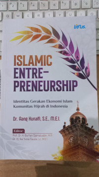 Islamic entre-preneurship: identitas gerakan ekonomi Islam komunitas hijrah di Indonesia