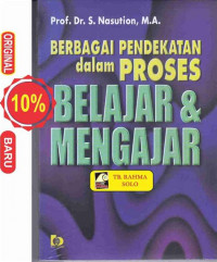 Berbagai pendekatan dalam proses belajar dan mengajar /Nasution