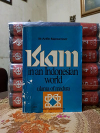 Islam in an Indonesian world : ulama of Madura / by IIk Arifin Mansurnoor