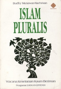 Islam pluralis : wacana kesetaraan kaum beriman / Budhy Munawar-Rachman