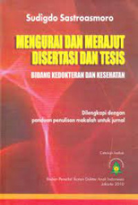 Mengurai dan merajut disertasi dan tesis bidang kedokteran dan kesehatan dilengkapi dengan panduan penulisan makalah untuk jurnal