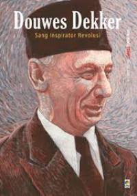 Douwes Dekker: sang inspirator revolusi