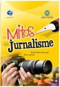 Mitos Jurnalisme / Dudi Sabil Iskandar dan Rini Lestari