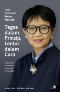 Jejak Diplomasi Retno Marsudi, tegas dalam prinsip, lentur dalam cara: kilas balik diplomasi Indonesia 2014-2024
