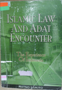 Islamic law and adat encounter : the experience of Indonesia / Ratno Lukito