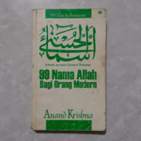 Asmaul husna, 99 nama Allah bagi oragn modern : sebuah apresiasi spiritual / Ananda Krishna