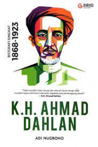 K.H. Ahmad Dahlan : Biografi Singkat 1868 - 1923