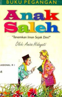 Anak saleh : tanamkan iman sejak dini / Anisa Hidayati