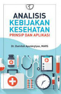 Analisis Kebijakan Kesehatan : Prinsip dan Aplikasinya