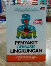 Penyakit Berbasis Lingkungan: Berbagai Penyakit menular dan Tidak menular yang disebabkan oleh faktor lingkungan