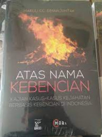 Atas Nama Kebencian : Kajian Kasus-kasus Kejahatan Berbasis Kebencian di Indonesia