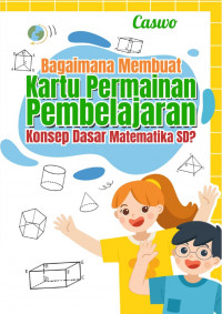 Bagaimana Membuat Kartu Permainan Pembelajaran Konsep Dasar Matematika SD?