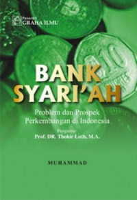 Bank syari'ah : problem dan prospek perkembangan di Indonesia / Muhammad