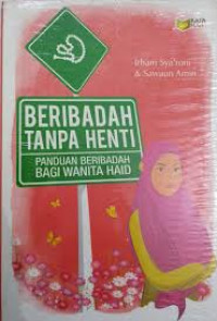 Beribadah Tanpa Henti: Panduan Beribadah Bagi Wanita Haid