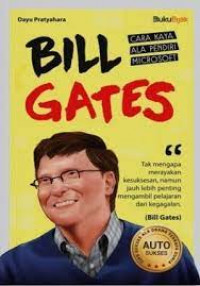 Bill Gates : Cara Kaya Ala Pendiri Microsoft