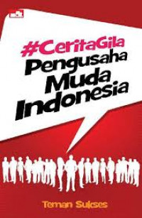 Cerita Gila Pengusaha Muda Indonesia