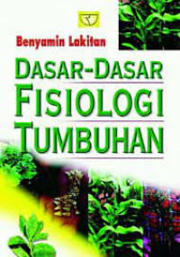 Dasar-dasar Fisiologi Tumbuhan / Benyamin Lakitan