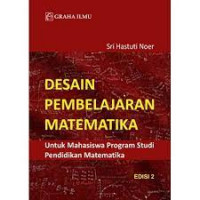 Desain pembelajaran matematika: untuk mahasiswa program studi pendidikan matematika