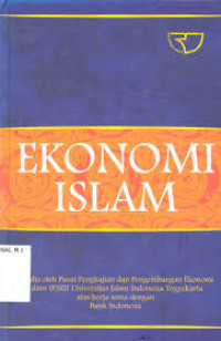 Ekonomi Islam : Pusat Pengkajian dan Pengembangan Ekonomi Islam (P3EI) Universitas Islam Indonesia Yogyakarta atas kerjasama dengan Bank Indonesia