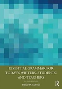 Essential grammar for today's writers, students, and teachers