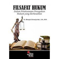 Filsafat Hukum : Dalam Pelaksanaan Penegakan Hukum yang Berkeadilan