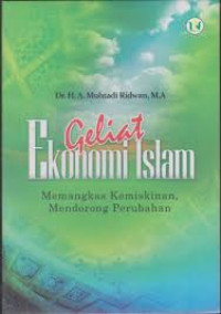 Geliat ekonomi Islam: memangkas kemiskinan, mendorong perubahan / A. Muhtadi Ridwan