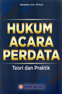 Hukum acara perdata: teori dan praktik