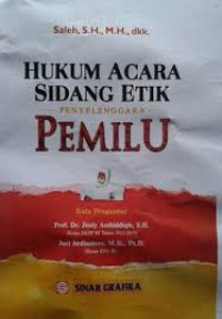 Hukum Acara Sidang Etik Penyelenggara Pemilu / Saleh