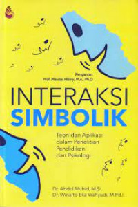 Interaksi Simbolik : Teori dan Aplikasi dalam penelitian Pendidikan dan Psikologi