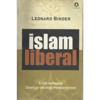 Islam liberal : kritik terhadap ideologi-ideologi pembangunan / Leonard Binder