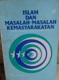 Islam dan masalah-masalah kemasyarakatan : Disunting oleh : Azyumardi Azra