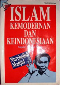 Islam kemodernan dan keindonesiaan / Nurcholis Madjid