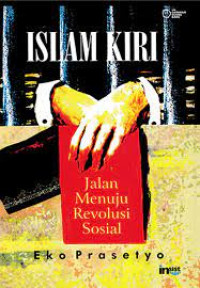 Islam kiri : jalan menuju revolusi sosial / Eko Prasetyo