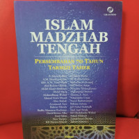 Islam madzhab tengah : persembahan 70 tahun Tarmizi Taher / Editor: Hery Sucipto