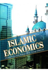 Islamic Economics : ekonomi syariah bukan opsi, tetapi solusi!