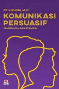 Komunikasi persuasif: pendekatan dan strategi