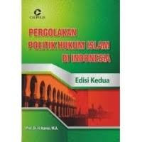 Pergolakan Politik Hukum Islam di Indonesia