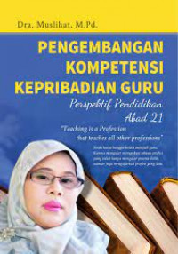 Pengembangan kompetensi kepribadian guru  :  perspektif pendidikan abad 21