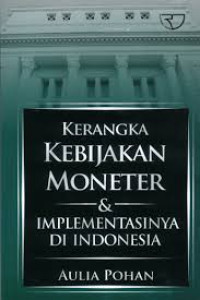 Kerangka Kebijakan Moneter dan Implementasinya di Indonesia