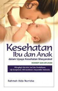 Kesehatan Ibu dan Anak dalam upaya Kesehatan Masyarakat : Konsep dan Aplikasi