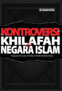 Kontroversi Khilafah dan Negara Islam: Tinjauan Kritis atas Pemikiran Politik Ali Abdur Raziq